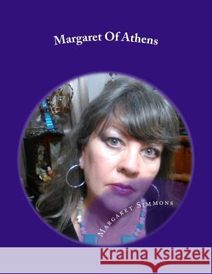 Margaret Of Athens: The One Only Collection Simmons, Margaret 9781511413121