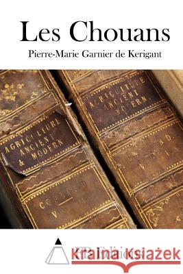 Les Chouans Pierre-Marie Garnier De Kerigant Fb Editions 9781511413992 Createspace