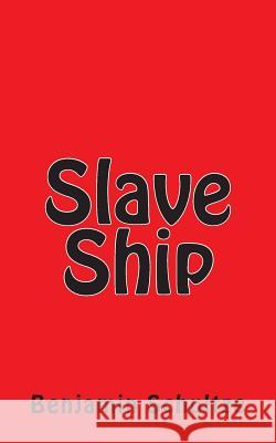 Slave Ship Benjamin Schultze 9781511414227 Createspace