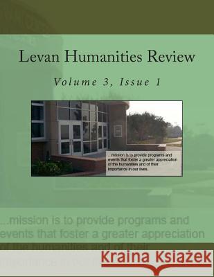 Levan Humanities Review, Volume 3, Issue 1 Jack Hernandez 9781511414562 Createspace Independent Publishing Platform