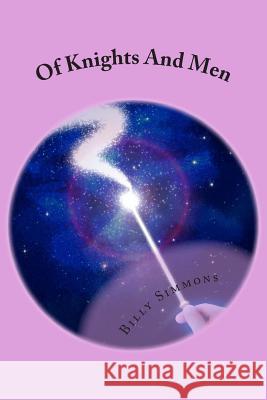 Of Knights And Men: The Dragon Scored Simmons, Billy 9781511415507 Createspace