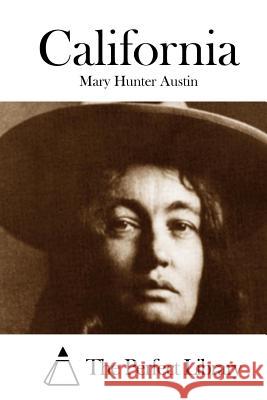 California Mary Hunter Austin The Perfect Library 9781511415538 Createspace