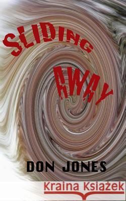 sliding away Jones, Don 9781511416092 Createspace