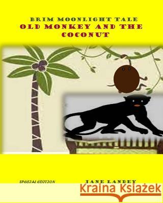 Old Monkey and the Coconut: Brim Moonlight Tale Jane Landey 9781511416146 Createspace