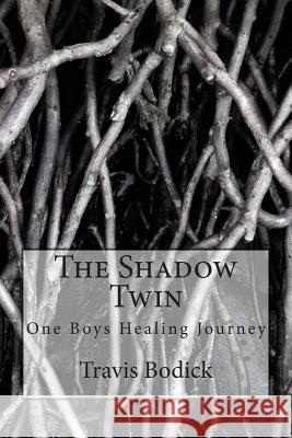 The Shadow Twin: A boy finds more then just a shadow! Bodick, Travis 9781511416184 Createspace Independent Publishing Platform