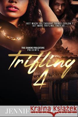 Trifling 4 Jennifer Luckett 9781511417181