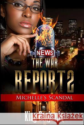 The War Report 2: Michelle's Scandal Mario Patterson King Benjamin 9781511418690