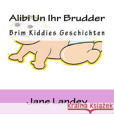 Alibi Uun Ihr Brudder: Brim Kiddies Geschichten Jane Landey 9781511418980 Createspace