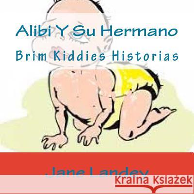 Alibi Y Su Hermano: Brim Kiddies Historias Landey, Jane 9781511419055 Createspace