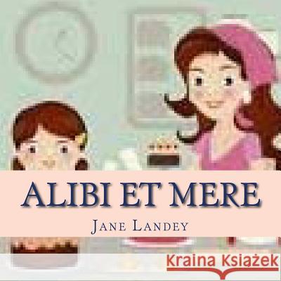 Alibi et mere: Brim Kiddies Histoires Landey, Jane 9781511419819 Createspace