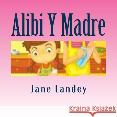 Alibi Y Madre: Brim Kiddies Historias Landey, Jane 9781511419918 Createspace