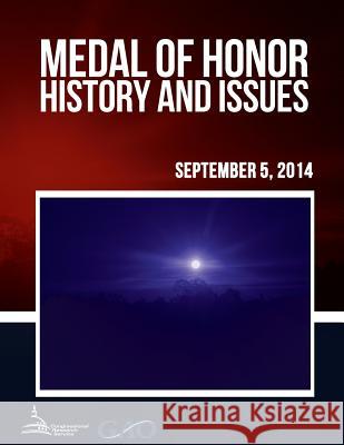 Medal of Honor: History and Issues Congressional Research Service 9781511420914