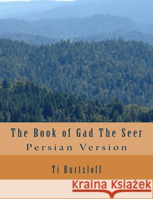 The Book of Gad the Seer: Persian Version Ti Burtzloff 9781511420990