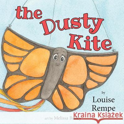 The Dusty Kite Louise Rempe Melissa Bailey 9781511421546 Createspace