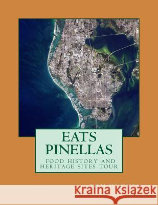 Eats Pinellas: food history and heritage sites Hughes, Tom 9781511421911 Createspace