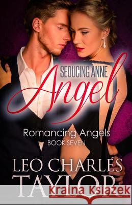 Seducing Anne Angel Leo Charles Taylor 9781511422147 Createspace