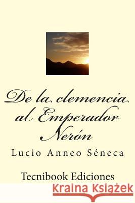 de la Clemencia Al Emperador Ner Lucio Anneo Seneca 9781511423274