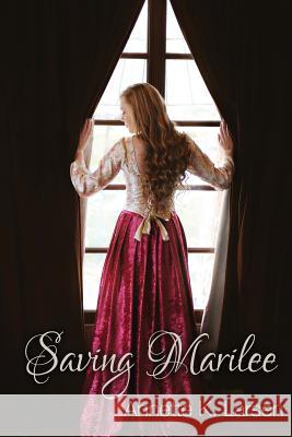 Saving Marilee Annette K. Larsen 9781511424141 Createspace