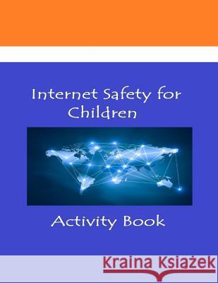 Internet Safety for Children Deepak Singh 9781511425018 Createspace