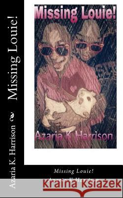 Missing Louie! Azaria K. Harrison Purple Diamond Publishing 9781511425216