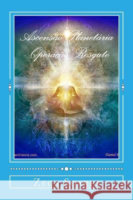 Ascensao Planetaria: Operacao Resgate MR Zeca Soares 9781511433020 Createspace