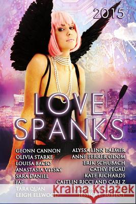 Love Spanks 2015: A Collection of Lesbian Romance Stories Anastasia Vitsky Jae                                      Erik Schubach 9781511433259 Createspace