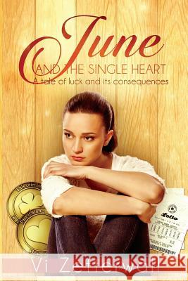 June and the Single Heart: A tale of luck and its consequences Zetterwall, VI 9781511433488 Createspace