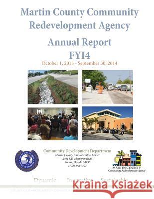 Martin County Community Redevelopment Agency Annual Report FY14 Erfurt IV, Edawrd William 9781511433693 Createspace