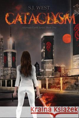 Cataclysm (The Alternate Earth Series, Book 1) West, S. J. 9781511433785 Createspace