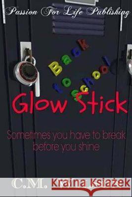 Glow Stick C. M. Wilson 9781511433884 Createspace