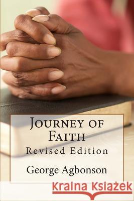 Journey of Faith George Agbonson 9781511434546 Createspace Independent Publishing Platform