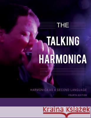 The Talking Harmonica: Harmonica As A Second Language: Fourth Edition Gartland, Tim 9781511435307 Createspace