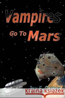 Vampires go to Mars: Ungrateful Undead Garson, Jax E. 9781511437806