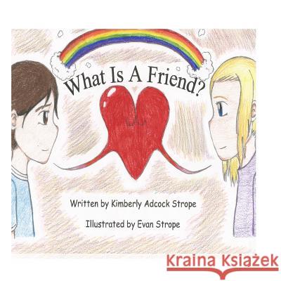 What is a Friend Strope, Evan 9781511439985 Createspace