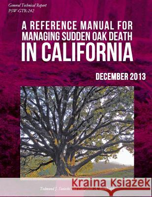 A Refernce Manual for Managing Sudden Oak Dealth in California United States Department of Agriculture 9781511440226 Createspace