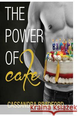 The Power Of Cake: The Answer for World Piece Cassandra Bradford 9781511440806 Createspace Independent Publishing Platform