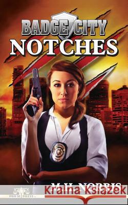 Badge City: Notches M. H. Norris 9781511441193 Createspace