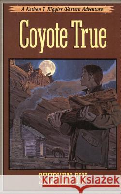 Coyote True Stephen Bly 9781511441988 Createspace