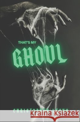That's My Ghoul Christopher Lesko 9781511442435 Createspace