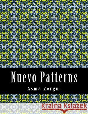 Nuevo Patterns: Adult Coloring Book Mrs Asma Zergui 9781511442923