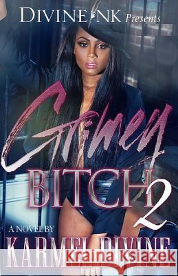 Grimey Bitch 2 Karmel Divine 9781511442992 Createspace