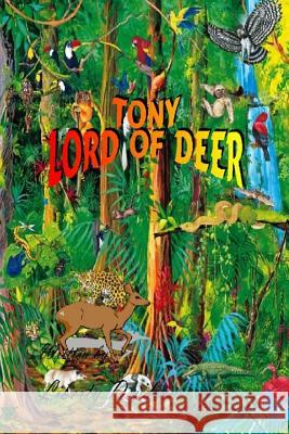 Tony Lord Of Deer Dendron, Liberty 9781511443135