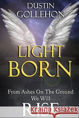 Light Born Dustin Shawn Gollehon 9781511443159
