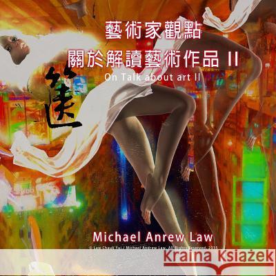 On Talk About Art II: Michael Andrew Law's Artist Perspective Series Law, Cheukyui 9781511443395 Createspace