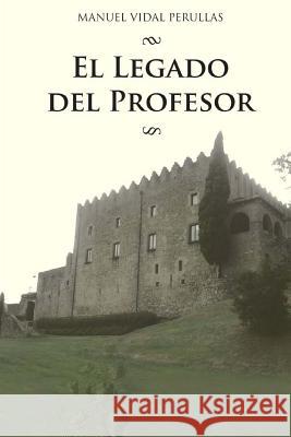 El legado del profesor Vidal Perullas, Manuel 9781511443517 Createspace