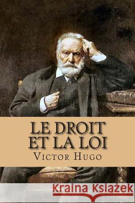 Le droit et la loi Hugo, Victor 9781511444019 Createspace