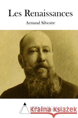 Les Renaissances Armand Silvestre Fb Editions 9781511444866