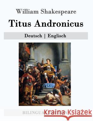 Titus Andronicus: Deutsch - Englisch William Shakespeare Wolf Graf Baudissin 9781511445788 Createspace