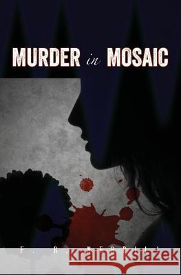 Murder in Mosaic F. R. Merrill 9781511445832 Createspace