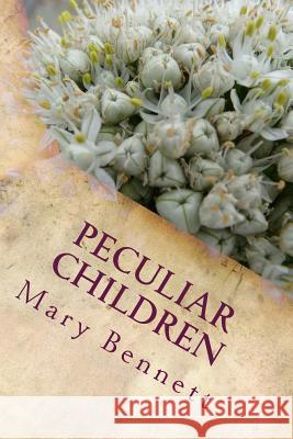 Peculiar Children Mary Bennett 9781511446235 Createspace